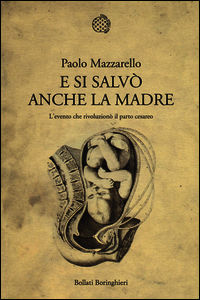 “La rivoluzione del taglio cesareo. Il maggior successo della chirurgia pavese” - Paolo Mazzarello presenta il suo Libro sulla rivoluzione chirurgiche cambiò la storia del parto