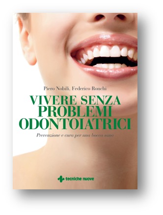 Vivere senza problemi odontoiatrici - Prevenzione e cura per una bocca sana