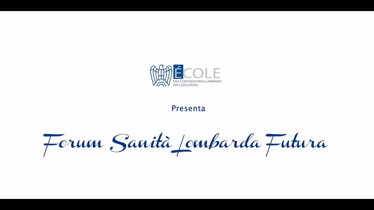 Forum Sanità Lombarda Futura: Riflessioni E Linee Strategiche Per Lo Sviluppo Del Sistema Sanitario Regionale